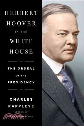 Herbert Hoover in the White House ─ The Ordeal of the Presidency