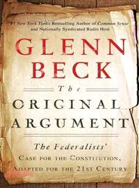 The Original Argument ─ The Federalists' Case for the Constitution, Adapted for the 21st Century