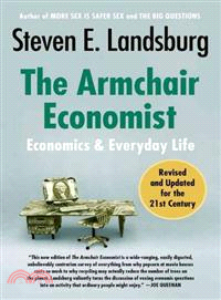 The armchair economist :economics and everyday life /