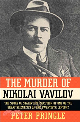 The Murder of Nikolai Vavilov — The Story of Stalin's Persecution of One of the Great Scientists of the Twentieth Century