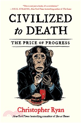 Civilized to Death : The Price of Progress