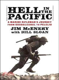 Hell in the Pacific—A Marine Rifleman's Journey from Guadalcanal to Peleliu