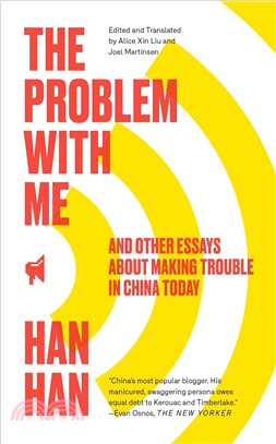 The Problem With Me ─ And Other Essays About Making Trouble in China Today