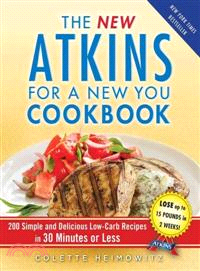 The New Atkins for a New You Cookbook ─ 200 Simple and Delicious Low-Carb Recipes in 30 Minutes or Less