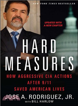 Hard Measures ─ How Aggressive CIA Actions After 9/11 Saved American Lives