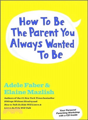 How to Be the Parent You Always Wanted to Be