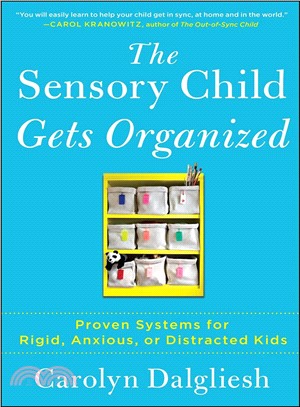 The Sensory Child Gets Organized ─ Proven Systems for Rigid, Anxious, or Distracted Kids