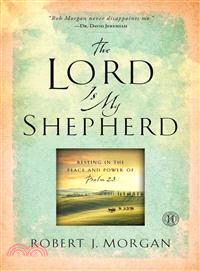 The Lord Is My Shepherd ─ Resting in the Peace and Power of Psalm 23