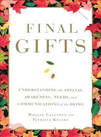 Final Gifts ─ Understanding the Special Awareness, Needs, and Communications of the Dying