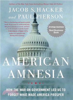 American Amnesia ─ How the War on Government Led Us to Forget What Made America Prosper