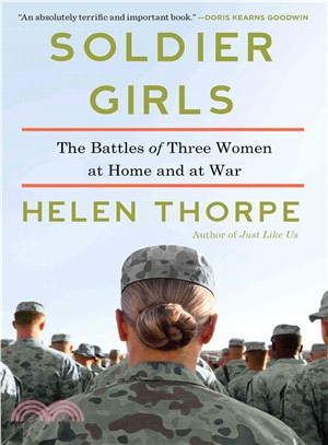 Soldier Girls ─ The Battles of Three Women at Home and at War