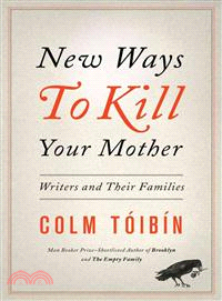 New Ways to Kill Your Mother—Writers and Their Families