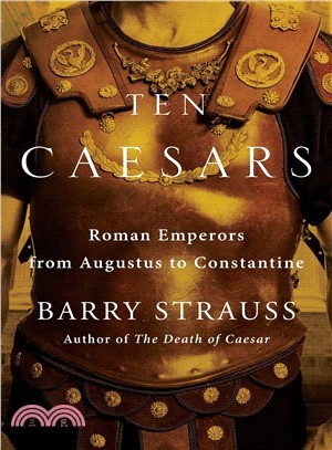 Ten Caesars ― Roman Emperors from Augustus to Constantine