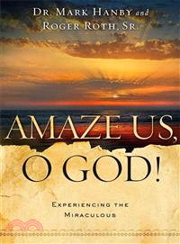 Amaze Us, O God! ― Experiencing the Miraculous