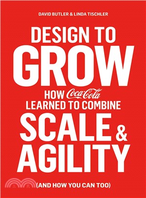 Design to Grow ─ How Coca-cola Learned to Combine Scale and Agility and How You Can Too