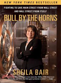 Bull by the Horns ─ Fighting to Save Main Street from Wall Street and Wall Street from Itself