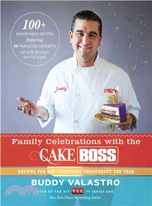 Family Celebrations with the Cake Boss ─ Recipes for Get-Togethers Throughout the Year
