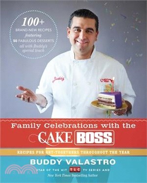 Family Celebrations with the Cake Boss: Recipes for Get-Togethers Throughout the Year