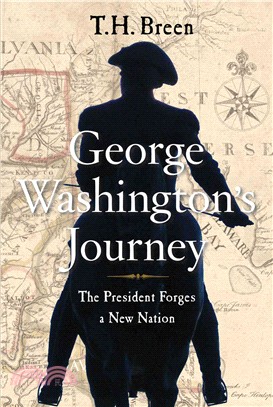 George Washington's Journey ─ The President Forges a New Nation