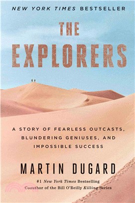 The Explorers ― A Story of Fearless Outcasts, Blundering Geniuses, and Impossible Success