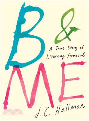 B & Me ― A True Story of Literary Arousal