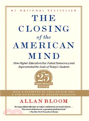 The Closing of the American Mind ─ How Higher Education Has Failed Democracy and Impoverished the Souls of Today's Students