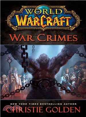 World of Warcraft :war crimes : a novel /