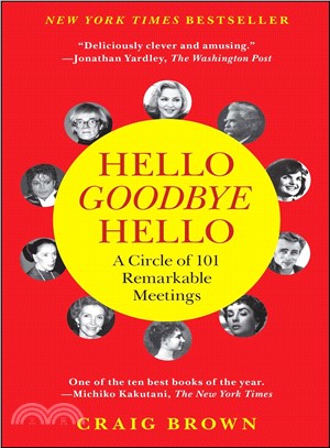 Hello Goodbye Hello ─ A Circle of 101 Remarkable Meetings