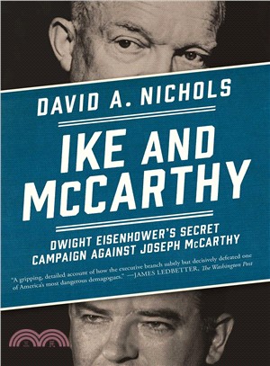 Ike and Mccarthy ─ Dwight Eisenhower's Secret Campaign Against Joseph Mccarthy