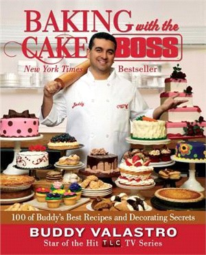 Baking With the Cake Boss ― 100 of Buddy's Best Recipes and Decorating Secrets
