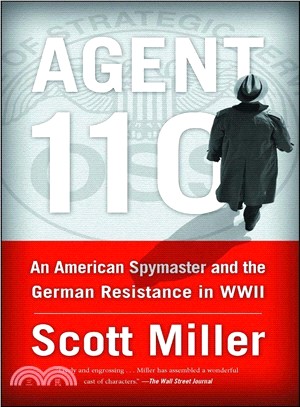 Agent 110 :an American spymaster and the German resistance in WWII /