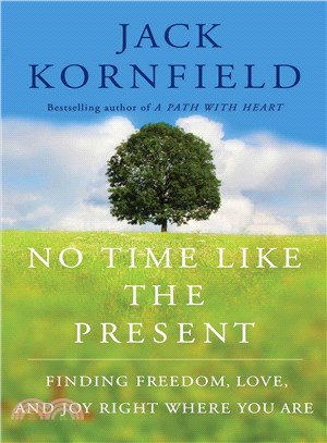 No Time Like the Present ─ Finding Freedom, Love, and Joy Right Where You Are