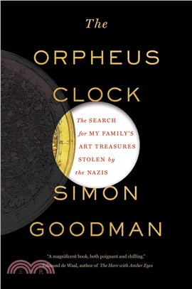 The Orpheus Clock ― The Search for My Family??Art Treasures Stolen by the Nazis