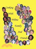 Cooking With Wilma Family and Friends