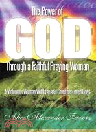 The Power of God Through a Faithful Praying Woman ─ A Victorious Woman Will Pray and Cover Her Loved Ones.