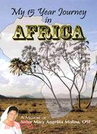 My 15 Year Journey in Africa ─ A Memoir of Sister Mary Angelita Molina, Osf