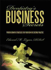 Dentistry's Business Secrets ─ Proven Growth Strategies for Your New or Existing Practice