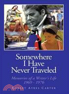 Somewhere I Have Never Traveled ─ Memories of a Writer Life 1969-1976