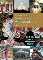 Dear Guests, Beware of Wild Monkeys ─ Tips & Tales from a Family World Odyssey