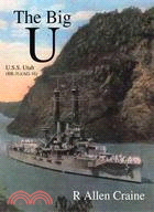 The Big U: U.s.s. Utah (Bb-31) (Ag-16)