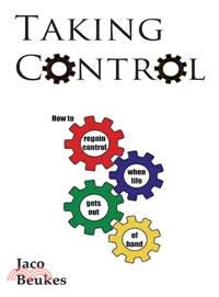 Taking Control ─ How to Regain Control When Life Gets Out of Hand