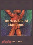 Intricacies of Manhood