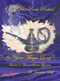 Who Pooh Poohed in Your Magic Lamp? ─ Answers to Ancient Secret Mysteries