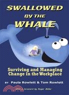 Swallowed by the Whale ─ Surviving and Managing Change in the Workplace