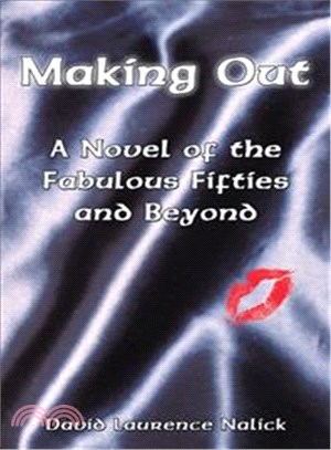 Making Out ─ A Novel of the Fabulous Fifties and Beyond