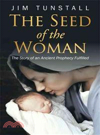 The Seed of the Woman ─ The Story of an Ancient Prophecy Fulfilled