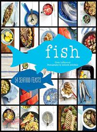 Fish ─ 54 Seafood Feasts