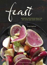Feast ─ Generous Vegetarian Meals for Any Eater and Every Appetite
