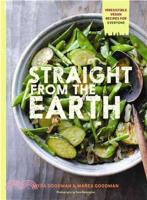 Straight from the Earth ― 100 Irresistible Vegan Recipes for Everyone