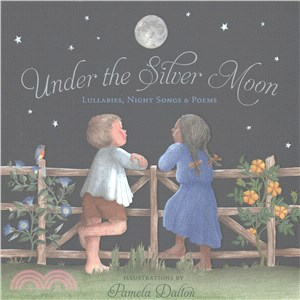 Under the Silver Moon ─ Lullabies, Night Songs & Poems